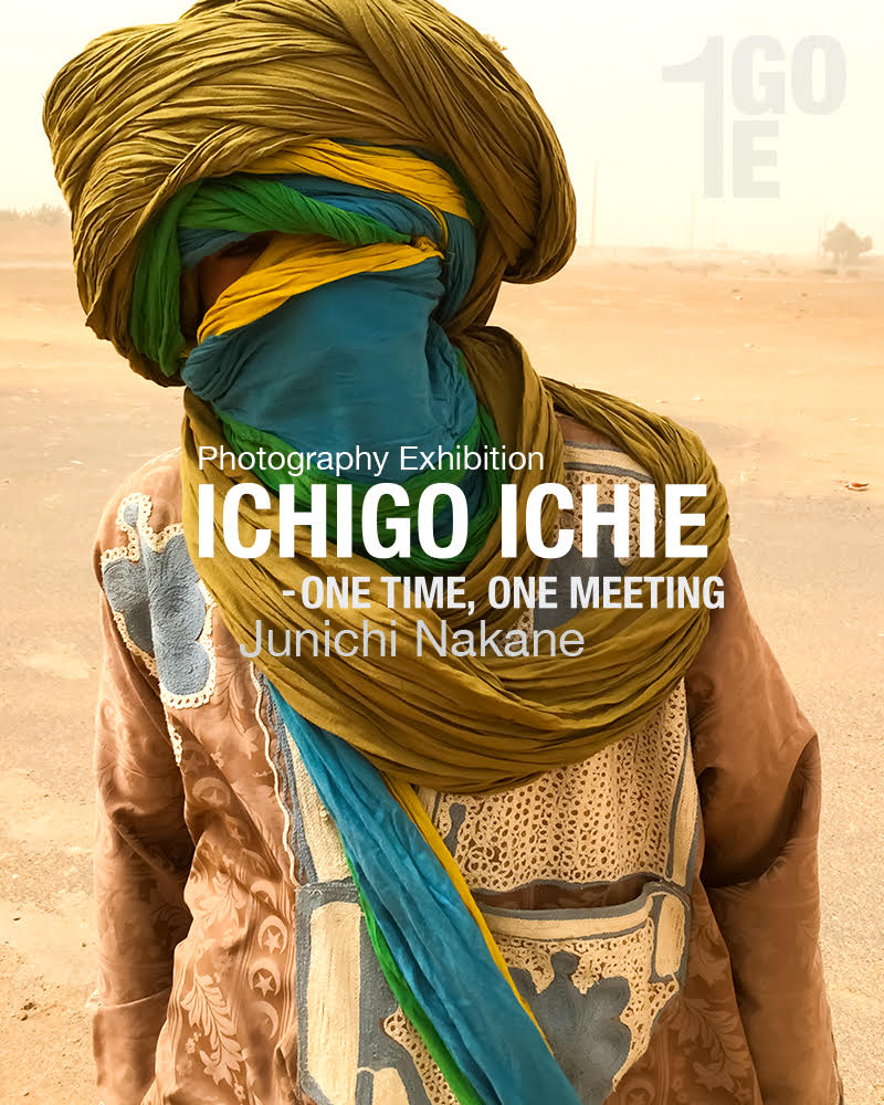 Ichigo Ichie - One Time, One Meeting, A Photography Exhibition by Junichi Nakane